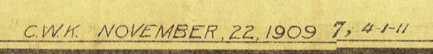 A strip of the bottom edge of the map. Hand-lettered capitals read C.W.K. NOVEMBER, 22, 1909, and immediately after them, on the same line, the figures 7, 4-1-11, the 7 larger than the rest. Below runs the map's double border.